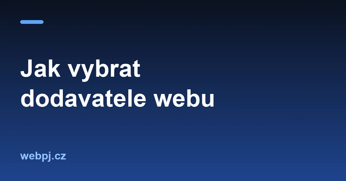 Jak vybrat dodavatele webu: 12 otázek, které položte před podpisem